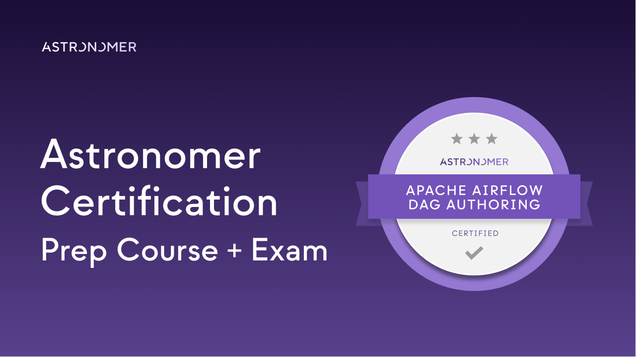 Astronomer Certification DAG Authoring for Apache Airflow