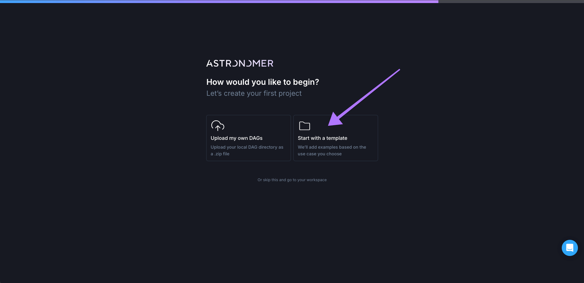 Figure 3: Third screen of the Astro trial flow, providing the user with a choice between uploading their own Dags or starting with a template.