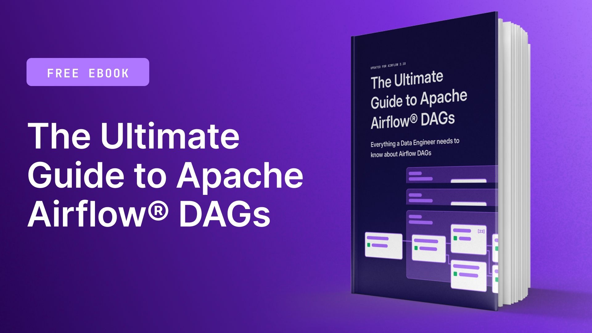The Ultimate Guide to Apache Airflow® DAGs The Ultimate Guide to Apache Airflow® DAGs
