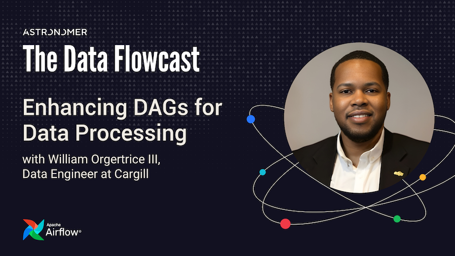 Enhancing DAGs for Data Processing  with William Orgertrice III at Cargill