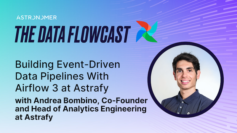 Building Event-Driven Data Pipelines With Airflow 3 at Astrafy with Andrea Bombino