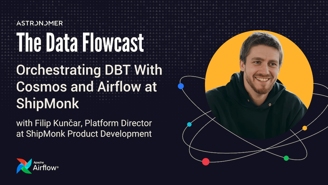 Orchestrating DBT With Cosmos and Airflow with Filip Kunčar at ShipMonk Product Development